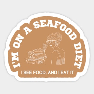 I'm on a seafood diet, I see food and I eat it Sticker